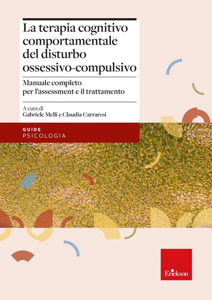 La terapia cognitivo-comportamentale del disturbo ossessivo-compulsivo. Manuale completo per l'assessment e il trattamento - copertina