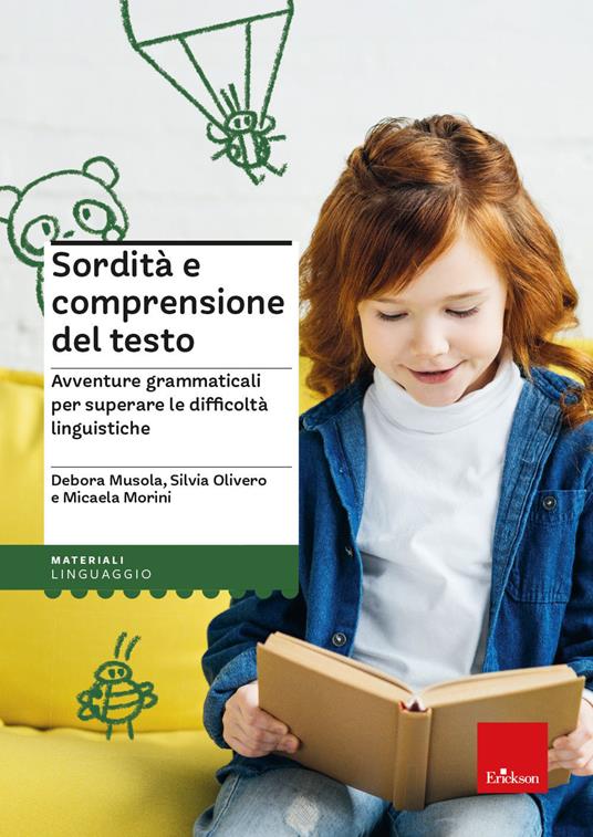 Sordità e comprensione del testo. Avventure grammaticali per superare le difficoltà linguistiche - Debora Musola,Silvia Olivero,Micaela Morini - copertina