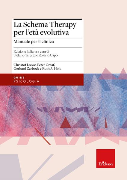 La schema therapy per l'età evolutiva. Manuale per il clinico - Christof Loose,Peter Graaf,Gerhard Zarbock - copertina