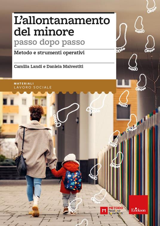 L'allontanamento del minore passo dopo passo. Metodo e strumenti operativi - Camilla Landi,Daniela Malvestiti - copertina