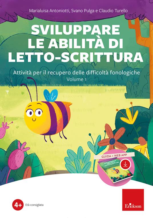 Sviluppare le abilità di letto-scrittura. Attività per il recupero delle difficoltà fonologiche. Con software. Vol. 1 - Marialuisa Antoniotti,Svano Pulga,Claudio Turello - copertina