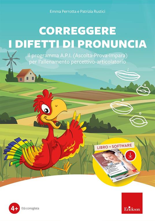 Correggere i difetti di pronuncia. Il programma A.P.I. (Ascolta-Prova-Impara) per l'allenamento percettivo-articolatorio. Con software - Emma Perrotta,Patrizia Rustici - copertina