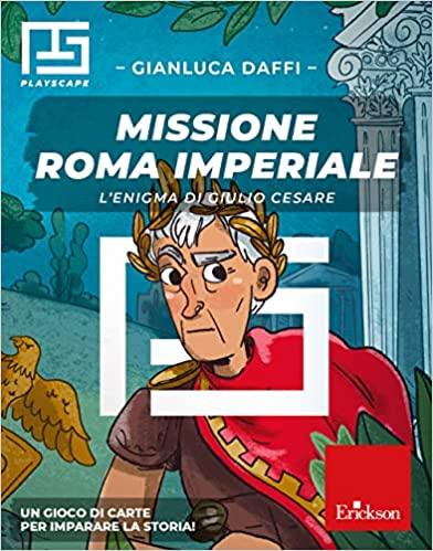 Missione Roma imperiale. L'enigma di Giulio Cesare. Playscape - Gianluca Daffi - copertina