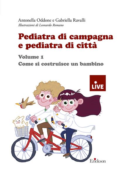 Pediatra di campagna e pediatra di città. Vol. 1: Come si costruisce un bambino - Antonella Oddone,Gabriella Ravalli - copertina