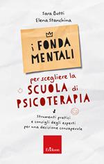 I fondamentali per scegliere la scuola di psicoterapia - Strumenti pratici e consigli degli esperti per una decisione consapevole