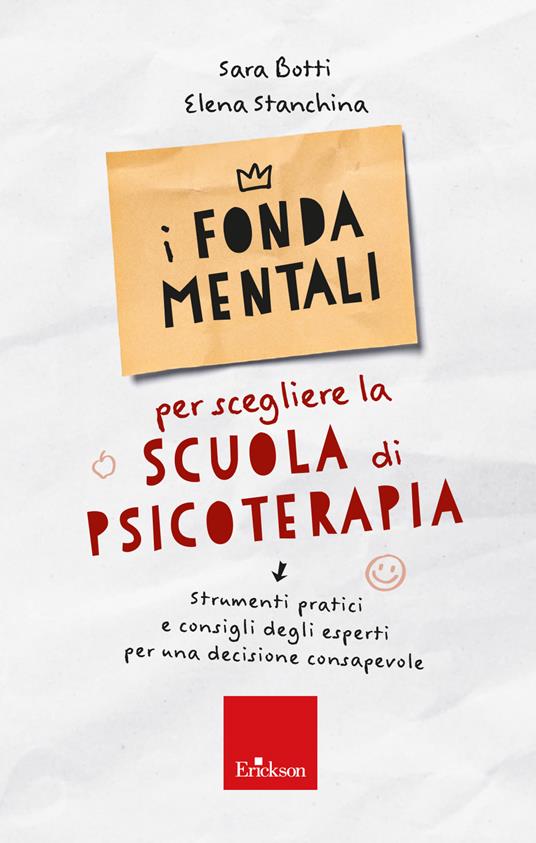 I fondamentali per scegliere la scuola di psicoterapia - Strumenti pratici e consigli degli esperti per una decisione consapevole - Sara Botti,Sara Botti - copertina