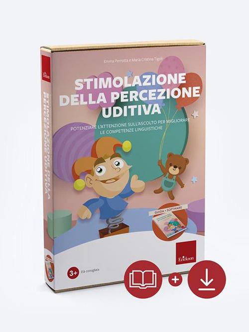 Stimolazione della percezione uditiva. Potenziare l'attenzione all'ascolto per migliorare le competenze linguistiche. Nuova ediz. Con software - Emma Perrotta,Maria Cristina Tigoli - copertina