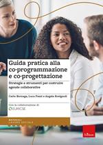 Guida pratica alla co-programmazione e co-progettazione. Strategie e strumenti per costruire agende collaborative