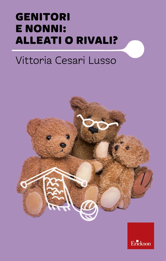 Genitori e nonni: alleati o rivali? - Vittoria Cesari Lusso - ebook