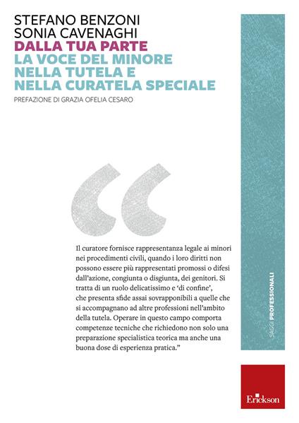 Dalla tua parte. La voce del minore nella tutela e nella curatela speciale - Stefano Benzoni,Sonia Cavenaghi,Grazia Ofelia Cesaro - ebook