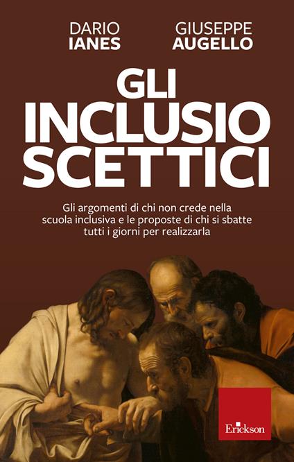 Gli inclusio scettici. Gli argomenti di chi non crede nella scuola inclusiva e le proposte di chi si sbatte tutti i giorni per realizzarla - Giuseppe Augello,Dario Ianes - ebook