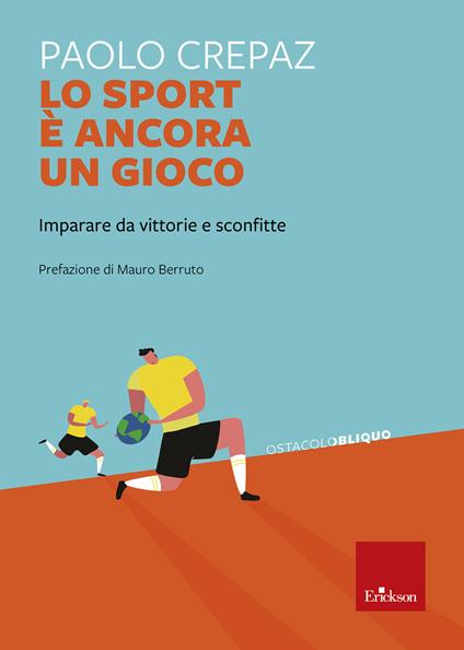 Lo sport è ancora un gioco. Imparare da vittorie e sconfitte - Paolo Crepaz - ebook