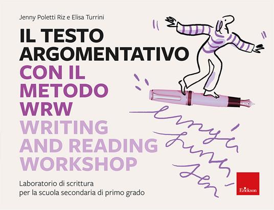 Il testo argomentativo con il metodo WRW - Writing and Reading Workshop. Laboratorio di scrittura per la scuola secondaria di primo grado - Jenny Poletti Riz,Elisa Turrini - copertina