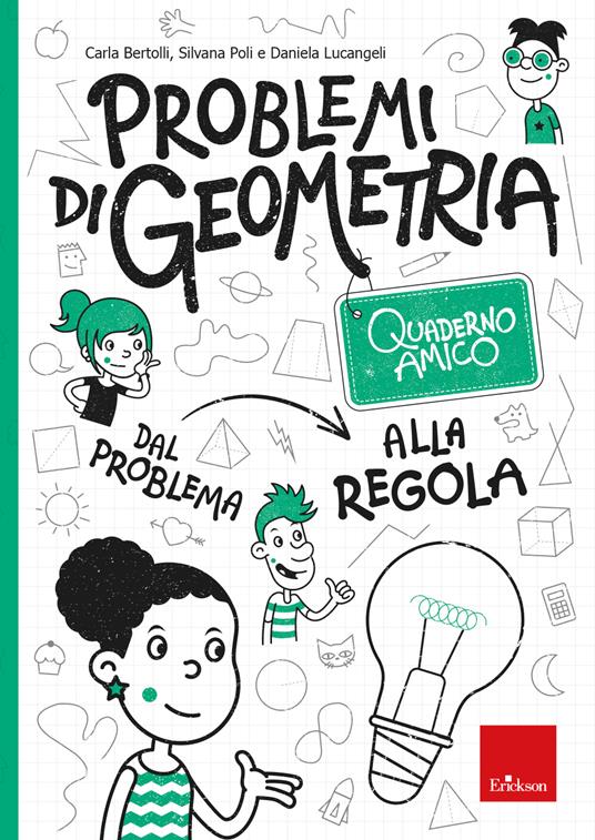 Problemi di geometria. Dal problema alla regola. Quaderno amico - Carla Bertolli,Silvana Poli,Daniela Lucangeli - copertina