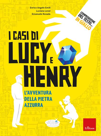 Comprensione del testo... In giallo. Vol. 2: I casi di Lucy e Henry. L'avventura della pietra azzurra - Enrico Angelo Emili,Luciana Lenzi,Emanuele Rosada - copertina