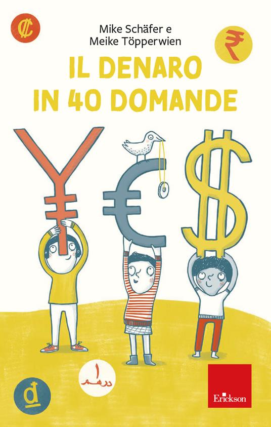 Il denaro in 40 domande - Mike Schafer,Meike Töpperwien - copertina