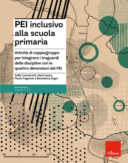 PEI inclusivo alla scuola primaria. Attività di coppia/gruppo per integrare i traguardi delle discipline con le quattro dimensioni del PEI. Aggiornato D.M. 153/2023 - Sofia Cramerotti,Dario Ianes,Flavio Fogarolo - copertina