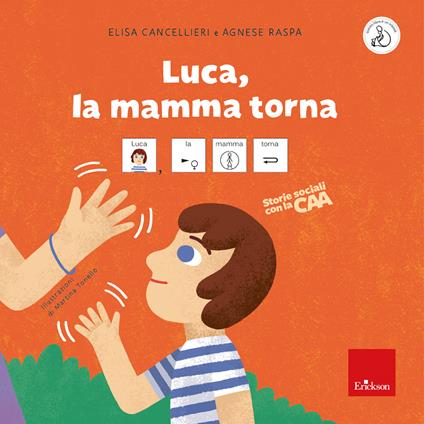Luca, la mamma torna. Storie sociali con la CAA. Ediz. a colori - Elisa Cancellieri,Agnese Raspa - copertina