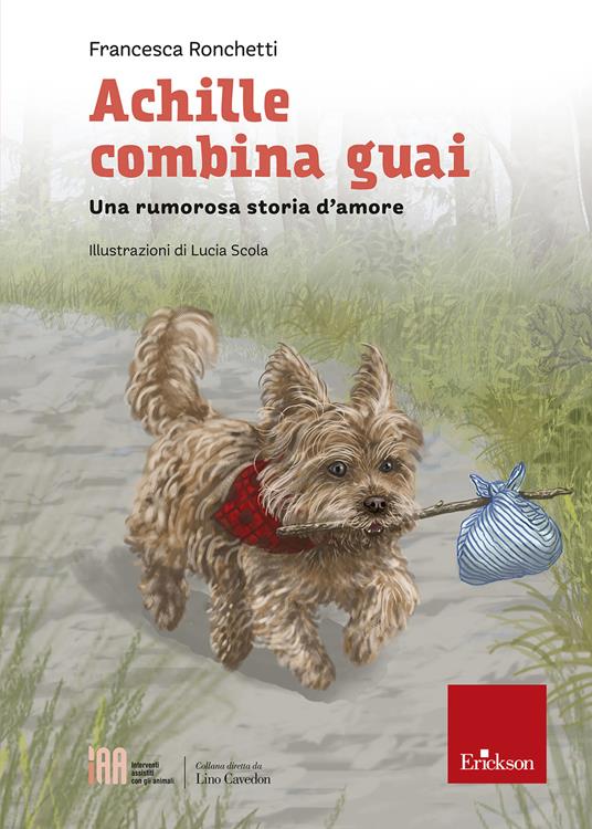 Achille combina guai. Una rumorosa storia d'amore - Francesca Ronchetti - copertina