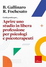 Guida pratica per... Aprire uno studio in libera professione per psicologi e psicoterapeuti