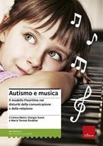 Autismo e musica. Il modello Floortime nei disturbi della comunicazione e della relazione. Nuova ediz. Con espansione online