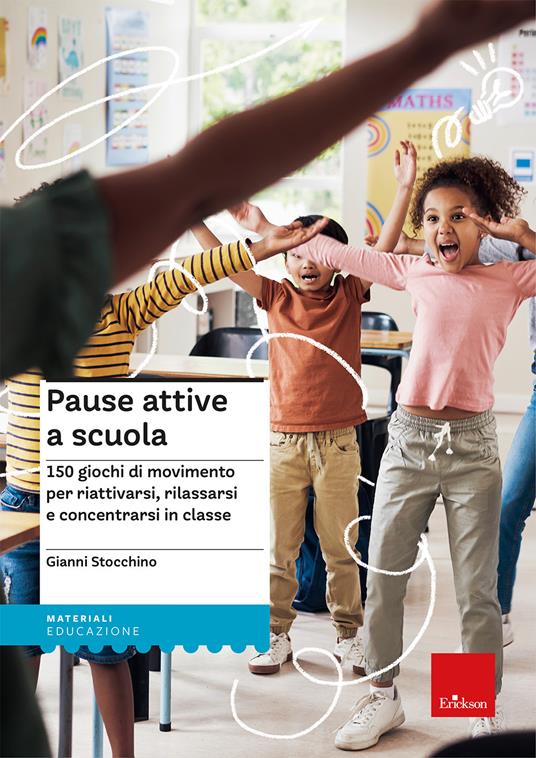 Pause attive a scuola. 150 giochi di movimento per riattivarsi, rilassarsi e concentrarsi in classe - Gianni Stocchino - copertina