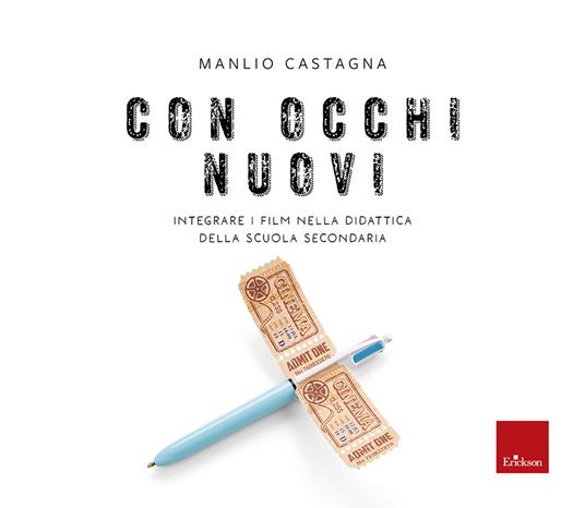 Con occhi nuovi. Integrare i film nella didattica della scuola secondaria - Manlio Castagna - copertina