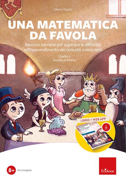 Una matematica da favola. Percorsi narrativi per superare le difficoltà nell'apprendimento dei concetti matematici. Livello 2 scuola primaria. Kit. Con software - Valeria Razzini - copertina