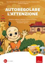 Autoregolare l'attenzione. Attività su vigilanza, inibizione, memoria di lavoro, controllo interferenza e flessibilità cognitiva. Nuova ediz. Con software