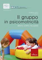 Il gruppo in psicomotricità. Mente, corpo, relazioni