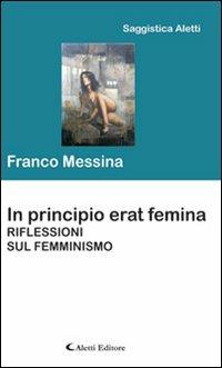 In principio erat femina. Riflessioni sul femminismo - Franco Messina - copertina