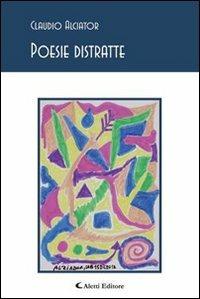 Poesie distratte - Claudio Alciator - copertina