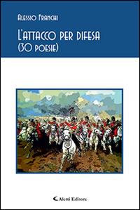 L' attacco per difesa. 30 poesie - Alessio Franchi - copertina