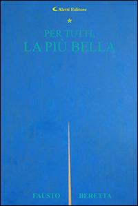 Per tutti, la più bella - Fausto Beretta - copertina