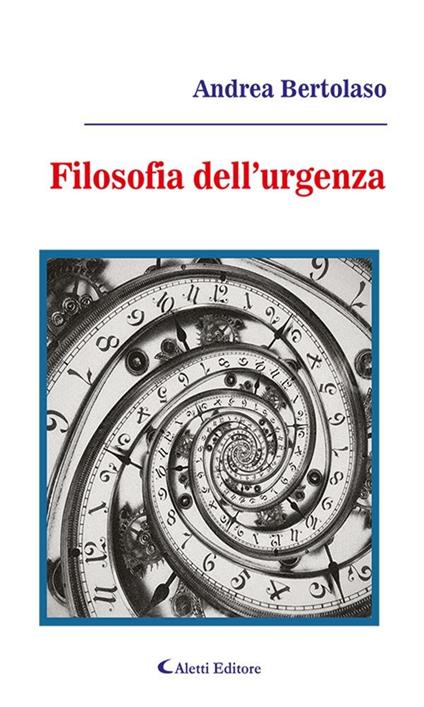 Filosofia dell'urgenza - Andrea Bertolaso - ebook