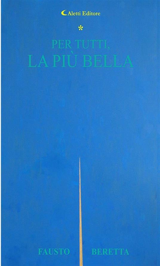 Per tutti, la più bella - Fausto Beretta - ebook