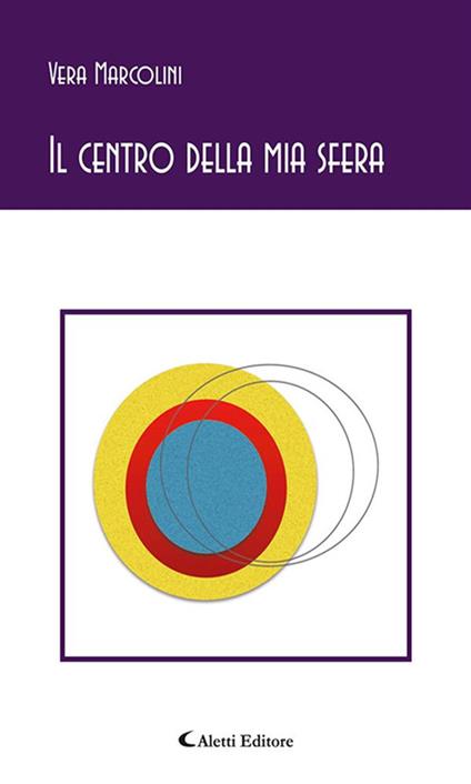 Il centro della mia sfera - Vera Marcolini - ebook