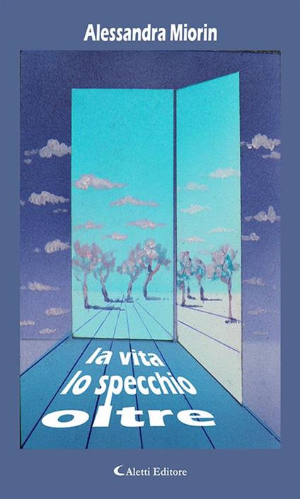 Oltre lo specchio la Vita - Alessandra Miorin - ebook