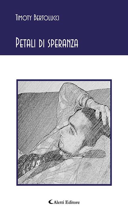 Petali di speranza - Timoty Bertolucci - ebook