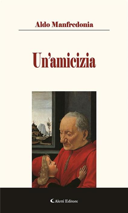 Un' amicizia - Aldo Manfredonia - ebook