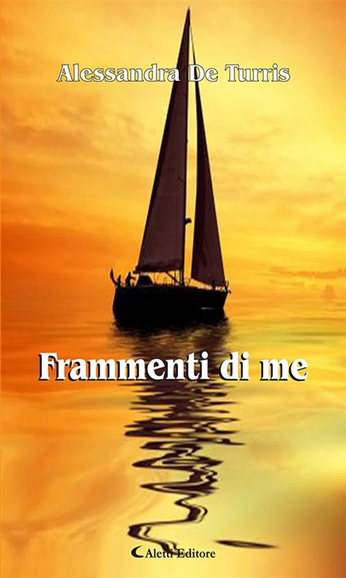 Frammenti di me - Alessandra De Turris - ebook