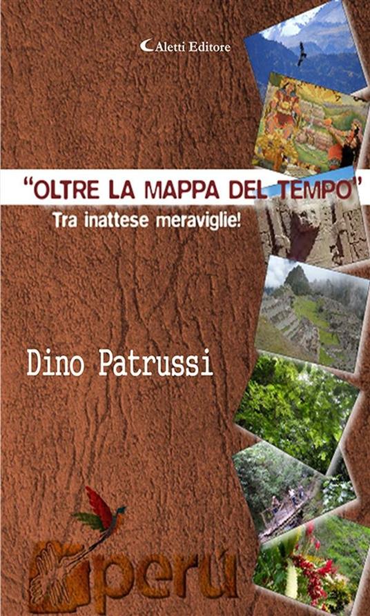 Oltre la mappa del tempo... viaggio tra insospettate meraviglie - Patrussi,  Dino - Ebook - EPUB2 con Adobe DRM | IBS