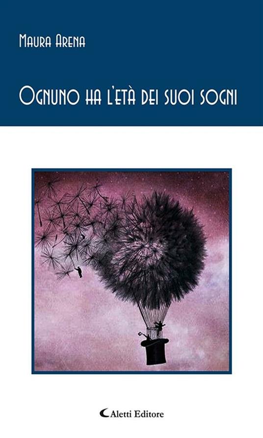 Ognuno ha l'eta dei suoi sogni - Maura Arena - ebook