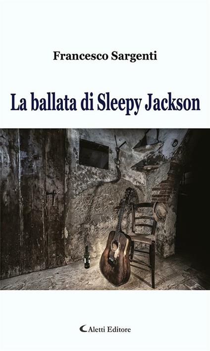 La ballata di Sleepy Jackson - Francesco Sargenti - ebook