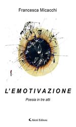 L' emotivazione. Poesia in tre atti