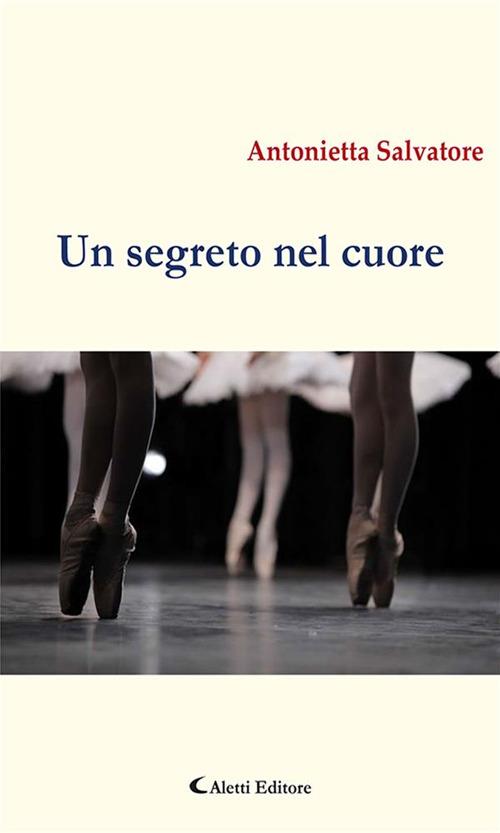 Un segreto nel cuore - Antonietta Salvatore - ebook