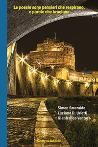 Le poesie sono pensieri che respirano, e parole che bruciano - Simon Smeraldo,Luciano D. Urietti,Gianfranco Ventura - copertina