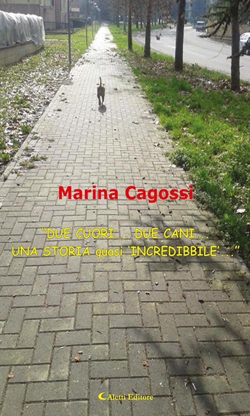 «Due cuori... due cani... una storia quasi 'incredibbile'...» - Marina Cagossi - ebook