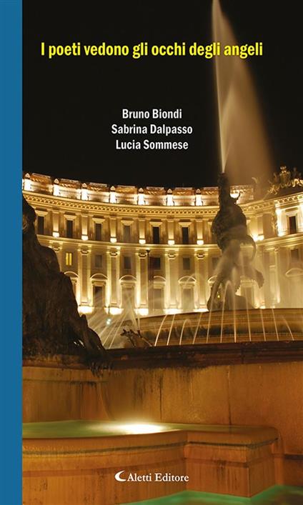 I poeti vedono gli occhi degli angeli - Bruno Biondi,Sabrina Dalpasso,Lucia Sommese - ebook