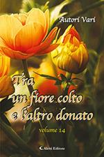 Tra un fiore colto e l'altro donato. Vol. 14